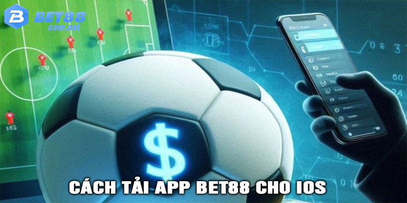 Cách tải app Bet88 cho iOS (iPhone, iPad)