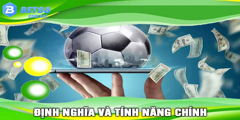 Định nghĩa và Tính Năng Chính