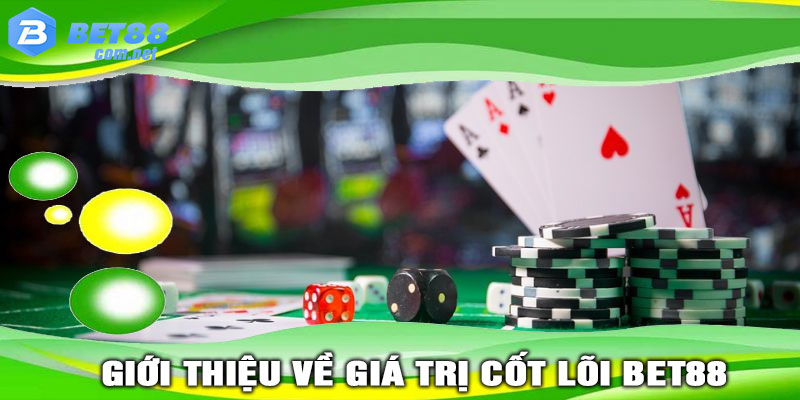 Giới thiệu về Giá trị cốt lõi BET88