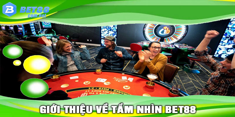 Giới thiệu về TẦM NHÌN BET88