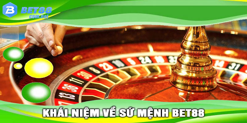 Khái Niệm về SỨ MỆNH BET88