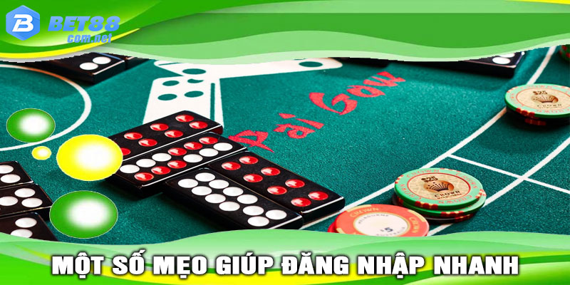 Một số mẹo giúp đăng nhập nhanh và an toàn tại Bet88